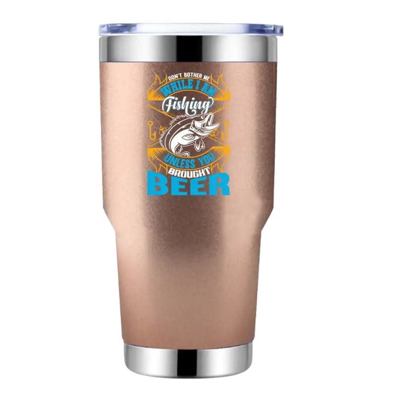 Don't Bother Me While I'm Fishing 30oz Tumbler Rosegold