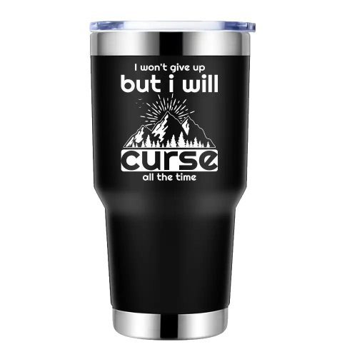 Hiking I Won't Give Up But I Will Curse All The Time 30oz Tumbler Black