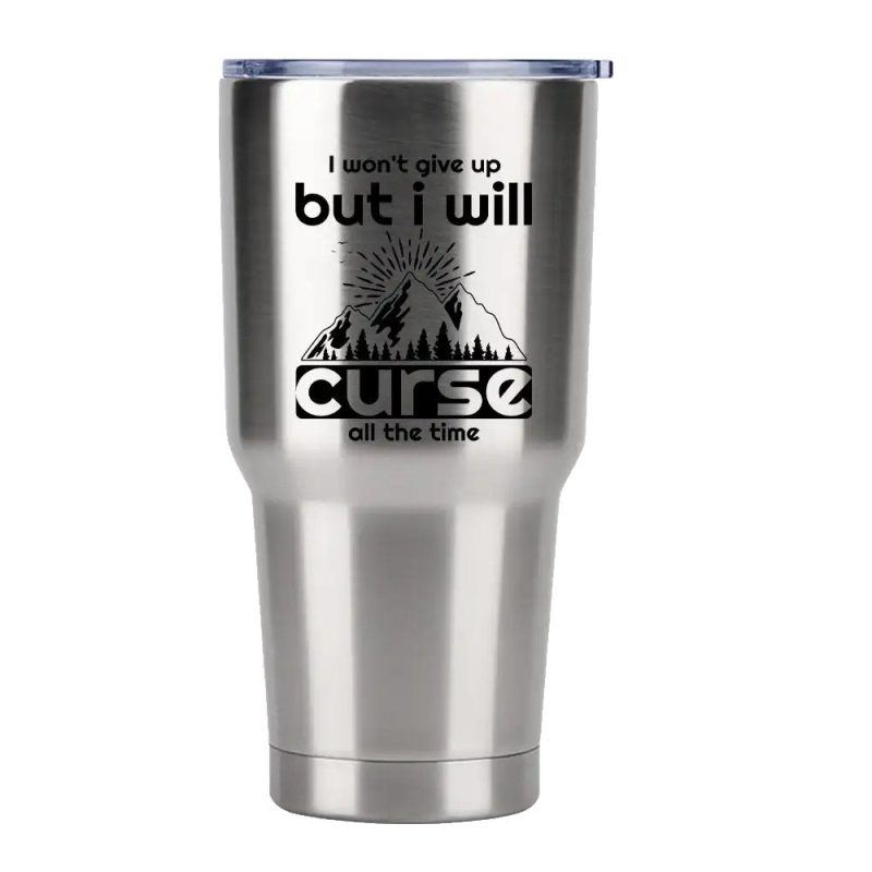 Hiking I Won't Give Up But I Will Curse All The Time 30oz Tumbler Silver