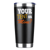 Your Tent Or Mine Insulated Vacuum Sealed Tumbler