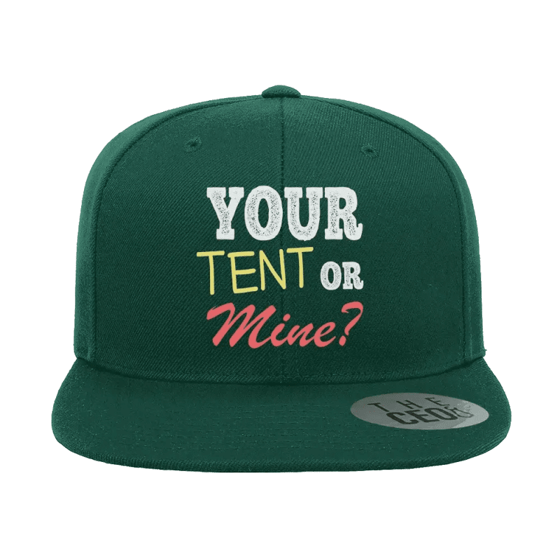 Your Tent or Mine Embroidered Flat Bill Hat