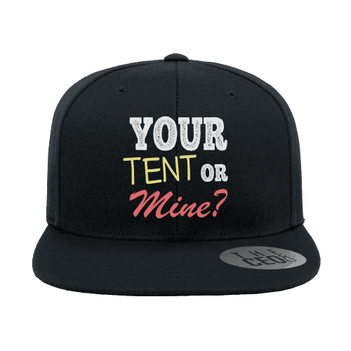 Your Tent or Mine Embroidered Flat Bill Hat