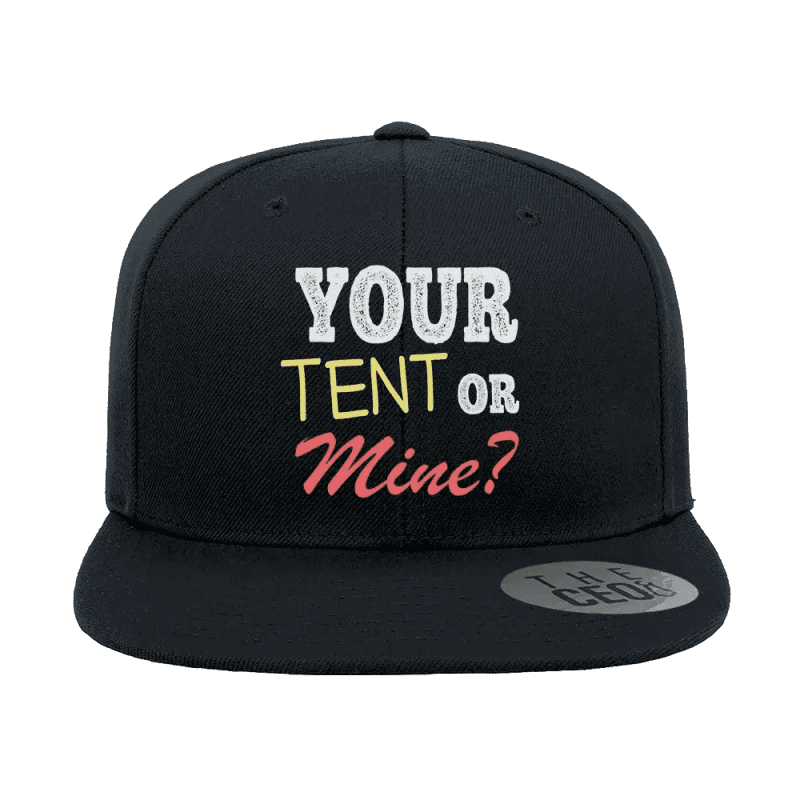 Your Tent or Mine Embroidered Flat Bill Hat