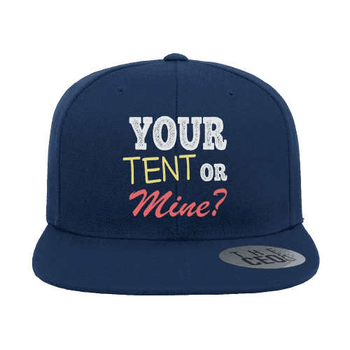 Your Tent or Mine Embroidered Flat Bill Hat