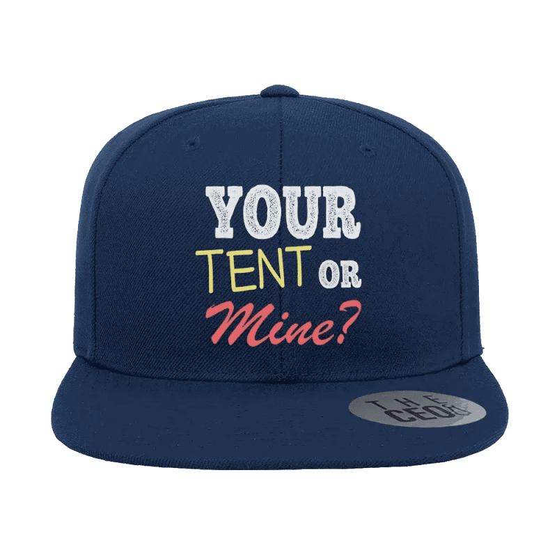 Your Tent or Mine Embroidered Flat Bill Hat