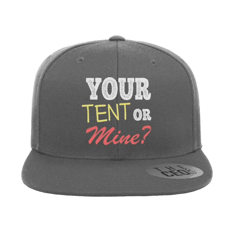 Your Tent or Mine Embroidered Flat Bill Hat