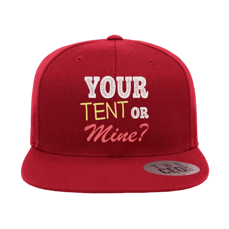 Your Tent or Mine Embroidered Flat Bill Hat