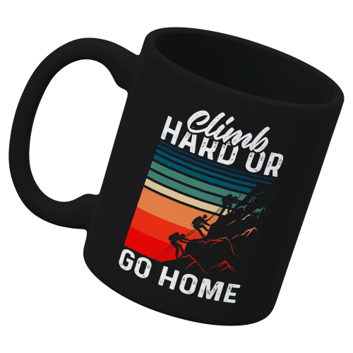 Climb Hard Or Go Home 11oz Mug