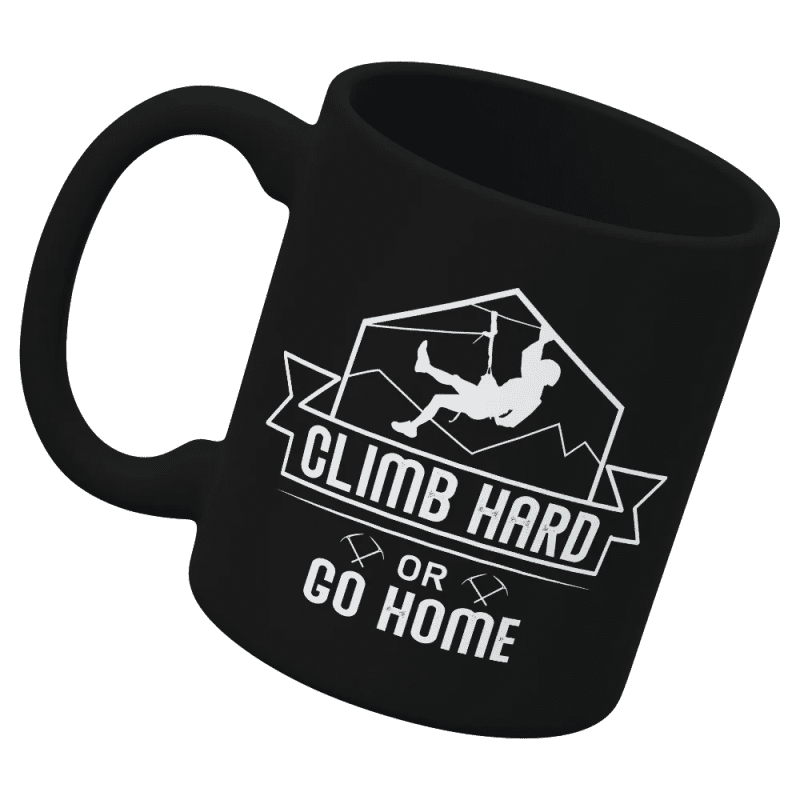 Climb Hard Or Go Home 11oz Mug