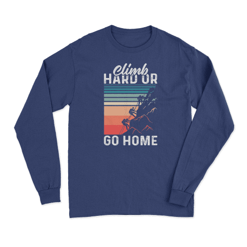 Climb Hard Or Go Home Men Long Sleeve Shirt