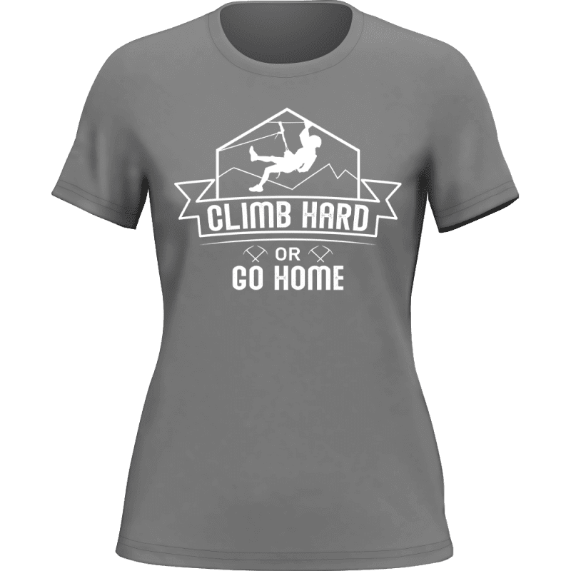 Climb Hard Or Go Home T-Shirt for Women