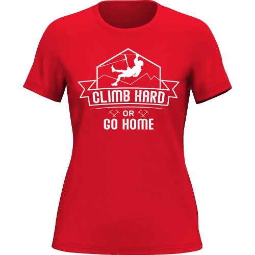 Climb Hard Or Go Home T-Shirt for Women