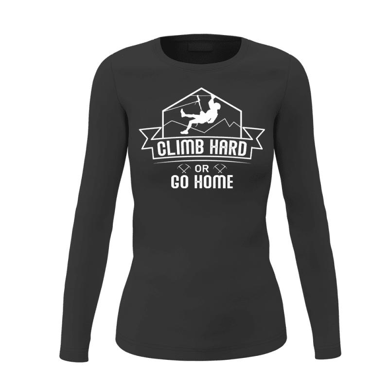 Climb Hard Or Go Home Women Long Sleeve Shirt