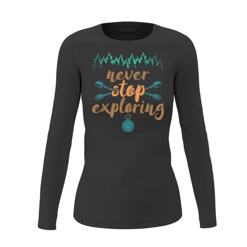 Never Stop Exploring Women Long Sleeve Shirt